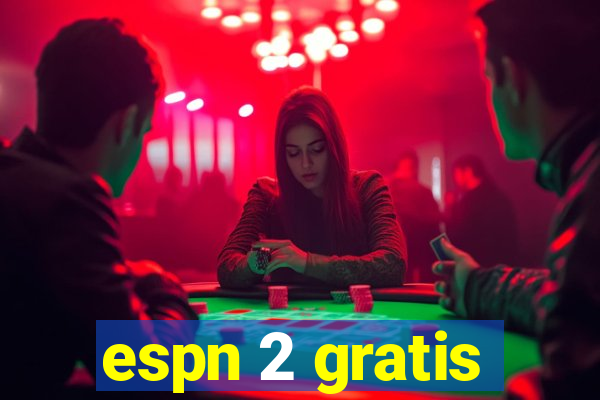 espn 2 gratis